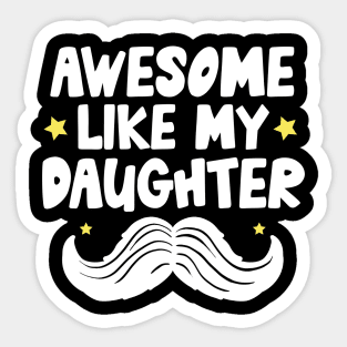 Awesome Like My Daughter Sticker